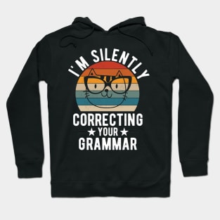 im silently correcting your grammar cat lover Hoodie